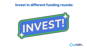 Invest in different funding rounds: